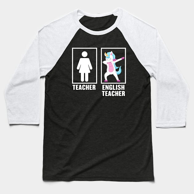 Dabbing Unicorn English Teacher Baseball T-Shirt by Wakzs3Arts